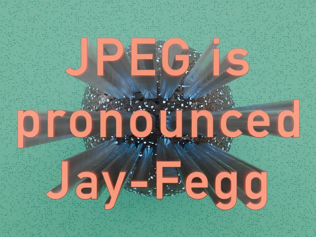 JPEG is pronounced Jay-Fegg